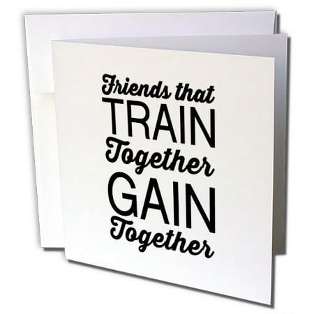 3dRose FRIENDS THAT TRAIN TOGETHER GAIN TOGETHER - Greeting Cards, 6 by 6-inches, set of 12