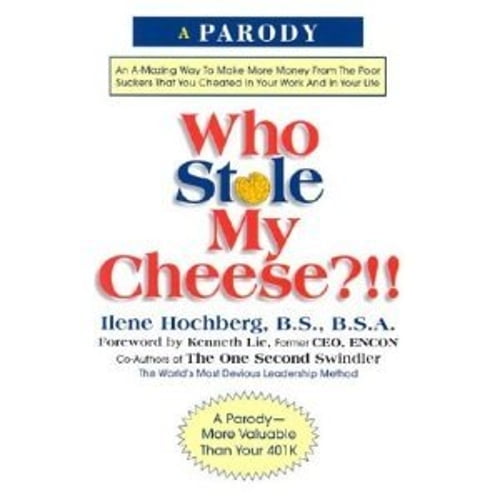 Pre-Owned Who Stole My Cheese?!! An A-Mazing Way To Make More Money From The Poor Suckers That You Cheated In Your Work And In Your Life (Hardcover) 1586639315 9781586639310
