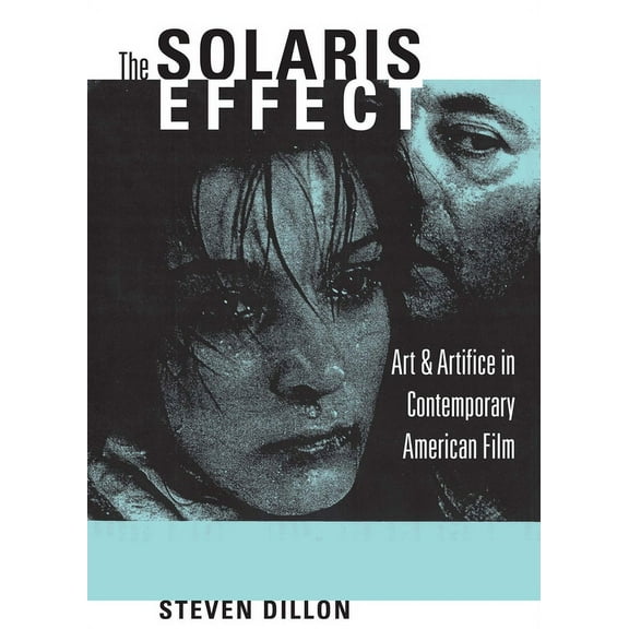 The Solaris Effect: Art & Artifice in Contemporary American Film, (Paperback)
