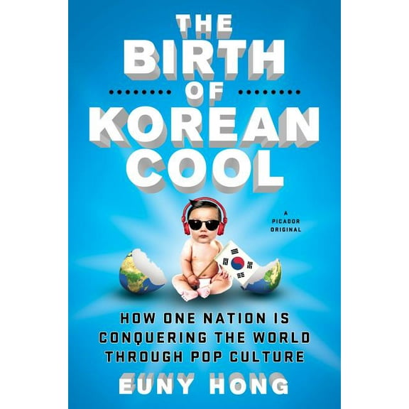 The Birth of Korean Cool: How One Nation Is Conquering the World Through Pop Culture, (Paperback)