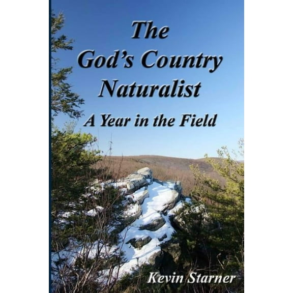 The God's Country Naturalist: A Year in the Field, (Paperback)