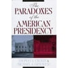 The Paradoxes of the American Presidency [Hardcover - Used]
