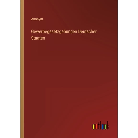 Gewerbegesetzgebungen Deutscher Staaten (Paperback)