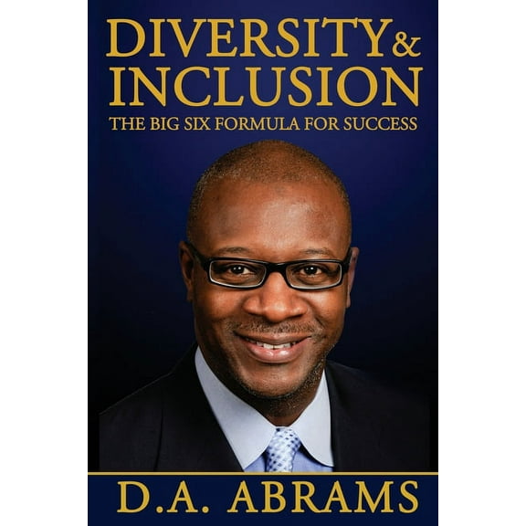 Diversity & Inclusion: The Big Six Formula for Success, (Paperback)