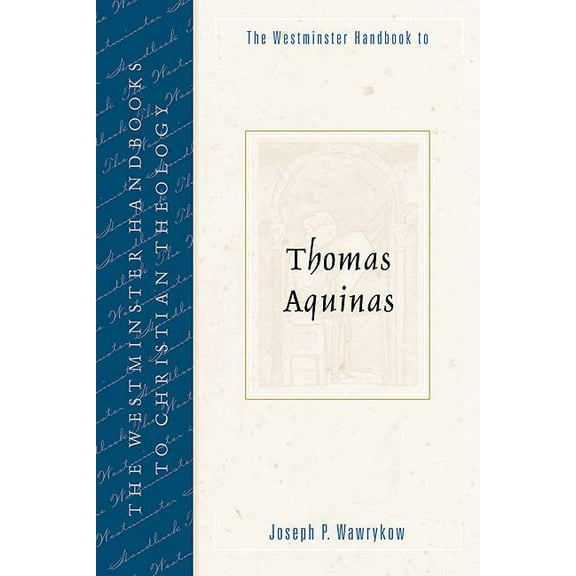 Westminster Handbooks to Christian Theology: The Westminster Handbook to Thomas Aquinas (Paperback)