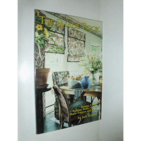 Pre-Owned The Shade Book: Roman, Cloud, Balloon, Roller Shades, Shade Toppers, and More (Paperback) 0960303227 9780960303229