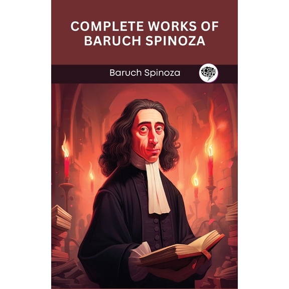Complete Works of Baruch Spinoza (Grapevine edition), (Paperback)