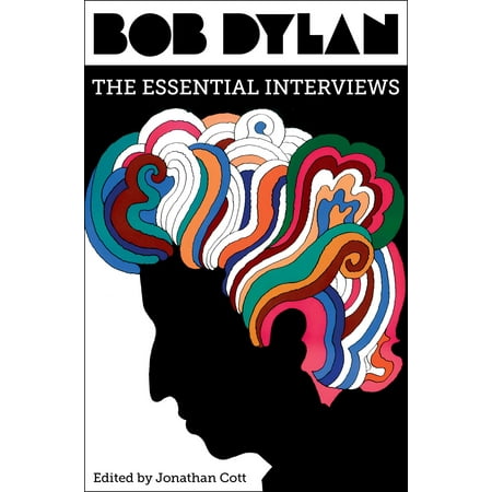 Bob Dylan : The Essential Interviews (Jonathan Best Dylan Rosser)