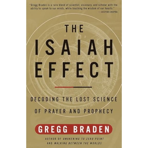 Pre-Owned The Isaiah Effect: Decoding the Lost Science of Prayer and Prophecy (Paperback) 060980796X 9780609807965