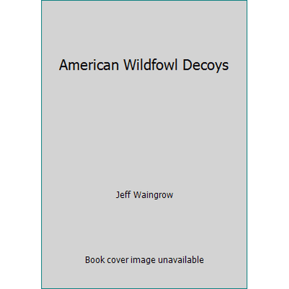 Pre-Owned American Wildfowl Decoys (Paperback) 0525481850 9780525481850