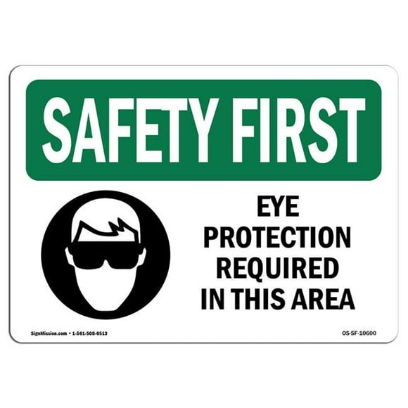 SignMission OS-SF-A-710-L-10600 7 x 10 in. OSHA Safety First Sign - Eye Protection Required in This Area with Symbol