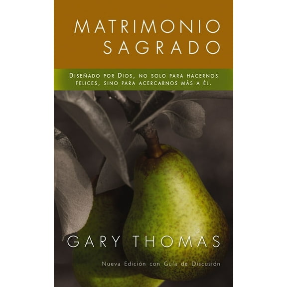 Matrimonio Sagrado, Nueva Edición: Diseñado Por Dios, No Solo Para Hacernos Felices, Sino Para Acercarnos Más a Ãl, (Paperback)
