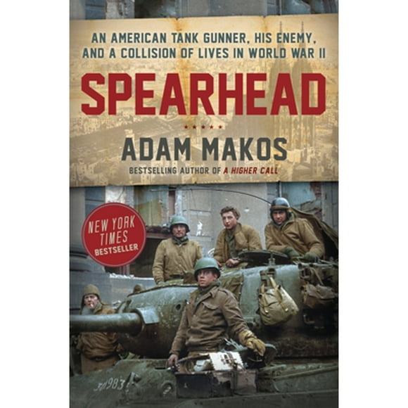 Pre-Owned Spearhead: An American Tank Gunner, His Enemy, and a Collision of Lives in World War II (Hardcover 9780804176729) by Adam Makos