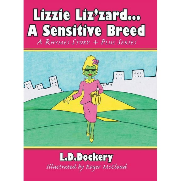 Lizzie Liz'zard . . . a Sensitive Breed : A Rhymes Story Plus Series (Hardcover)