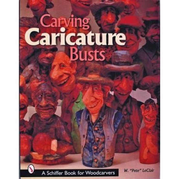 Carving Caricature Busts (Schiffer Book for Woodworkers)