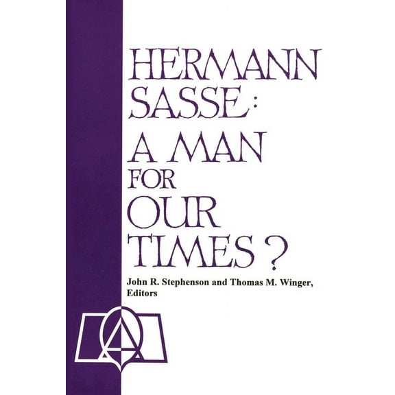 Hermann Sasse: A Man For Our Times? (Paperback)