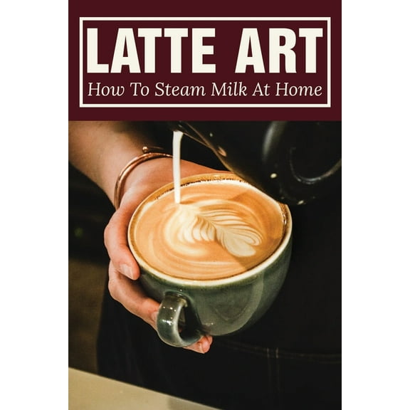 Latte Art: How To Steam Milk At Home: How To Steam Milk With A Frother