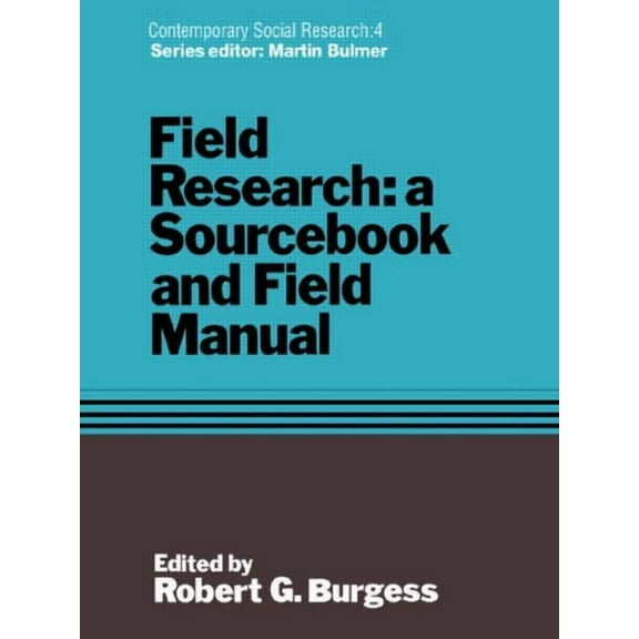 Contemporary Social Research Series Field Research: A Sourcebook and Field Manual, Book 4, (Paperback)
