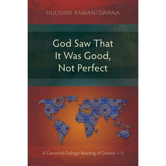 Studies in Old Testament God Saw That It Was Good, Not Perfect: A Canonical-Dialogic Reading of Genesis 1-3, (Paperback)