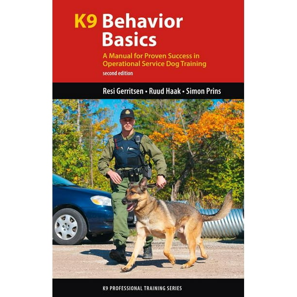 K9 Professional Training K9 Behavior Basics A Manual for Proven