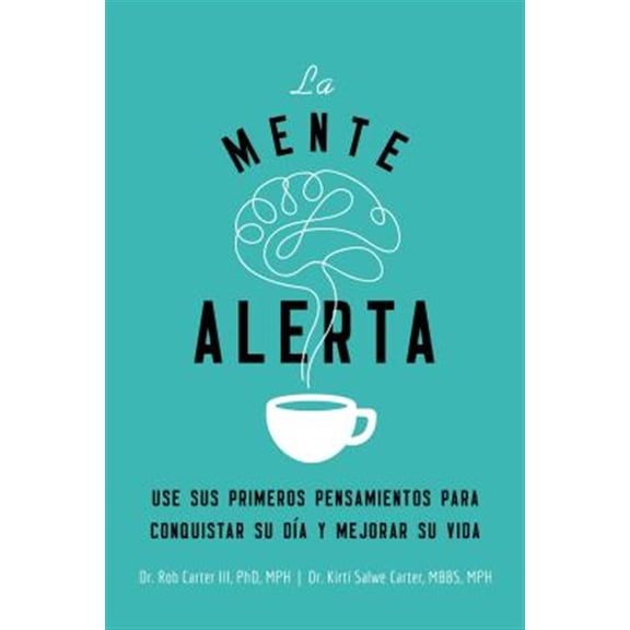 Pre-Owned La Mente Alerta: USA Tus Primeros Pesamientos Para Conquistar Tu Da Y Mejorar Tu Vida (Paperback)