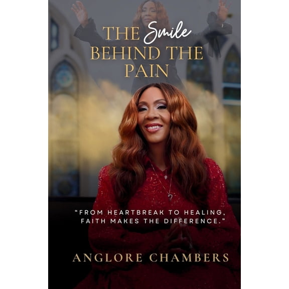 The Smile Behind the Pain: From Heartbreak to Healing, Faith Makes the Difference, (Paperback)