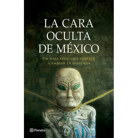 La Cara Oculta de México: Un Hallazgo Que DeberÃa Cambiar La Historia / The Hidden Face of Mexico, (Paperback)