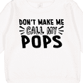 thumbnail image 3 of Inktastic Don't Make Me Call My Pops Toddler Sweatshirt, 3 of 4