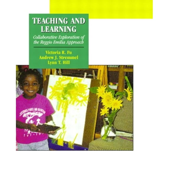 Pre-Owned Teaching and Learning : Collaborative Exploration of the Reggio Emilia Approach (Paperback) 9780130287830