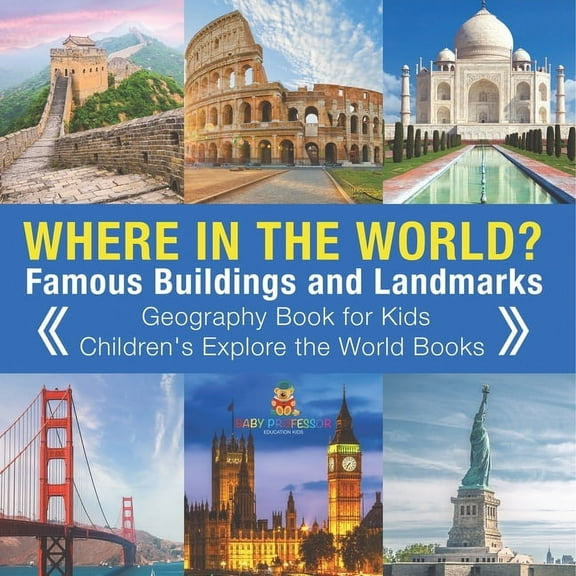 Where in the World? Famous Buildings and Landmarks Then and Now - Geography Book for Kids Children's Explore the World B, (Paperback)