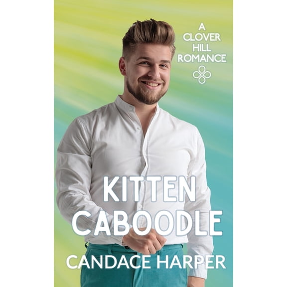 Kitten Caboodle (Clover Hill Romance Book 12), (Paperback)