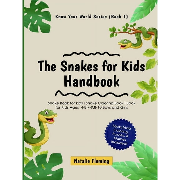 The Snakes for Kids Handbook: Snake Book for kids I Snake Coloring Book I Book for Kids Ages 4-8,7-9,8-10, Boys and Girl, (Paperback)