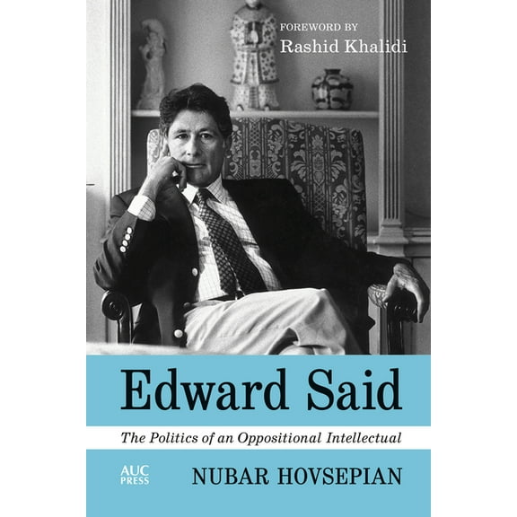 Edward Said: The Politics of an Oppositional Intellectual, (Hardcover)