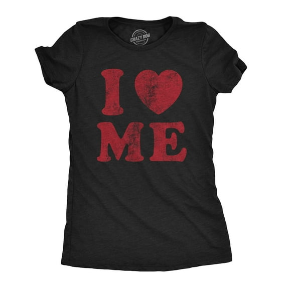 Womens I Love Me T Shirt Funny Cute Inspirational Motivational Heart Tee Womens Graphic Tees