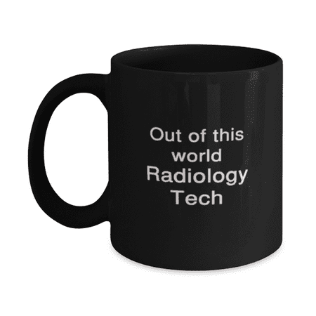 

Funny Radiology Tech Mug 11oz Black - Out of This World Radiology Tech - Unique Funny for Radiology Tech