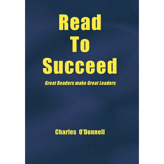 Read to Succeed: Great Readers Make Great Leaders (Hardcover)