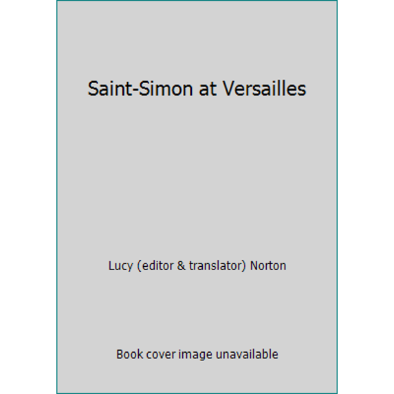 Pre-Owned Saint-Simon at Versailles (Hardcover) 0517544334 9780241102848