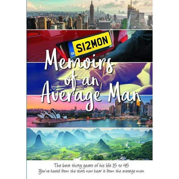 Memoirs of an Average Man: The best thirty years of his life 15 to 45, (Paperback)