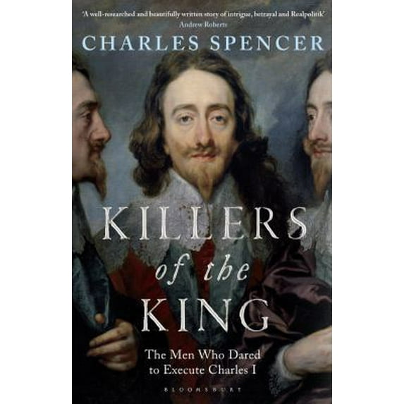 Pre-Owned Killers of the King: The Men Who Dared to Execute Charles I (Paperback) 1408862859 9781408862858