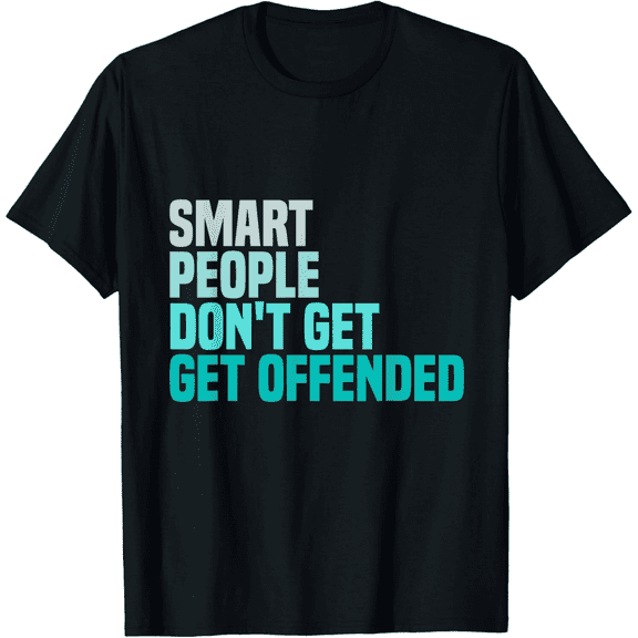 Smart People Don't Get Offended funny sayings Mens T-Shirt
