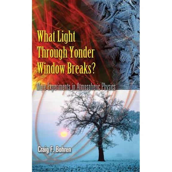 Pre-Owned What Light Through Yonder Window Breaks?: More Experiements in Atmospheric Physics, (Hardcover)