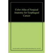 Color Atlas of Surgical Anatomy for Esophageal Cancer - Sato, Tatsuo