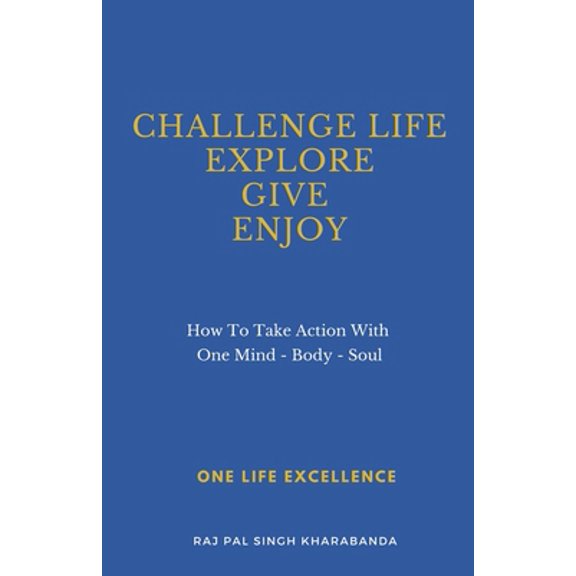 Pre-Owned Challenge Life - Explore - Give - Enjoy: How To Take Action With One Mind - Body - Soul (Paperback) 3000661751 9783000661754