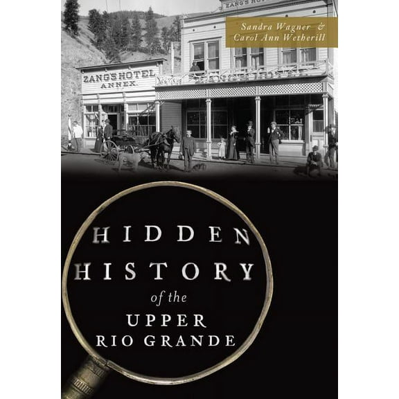 Hidden History: Hidden History of the Upper Rio Grande (Paperback)