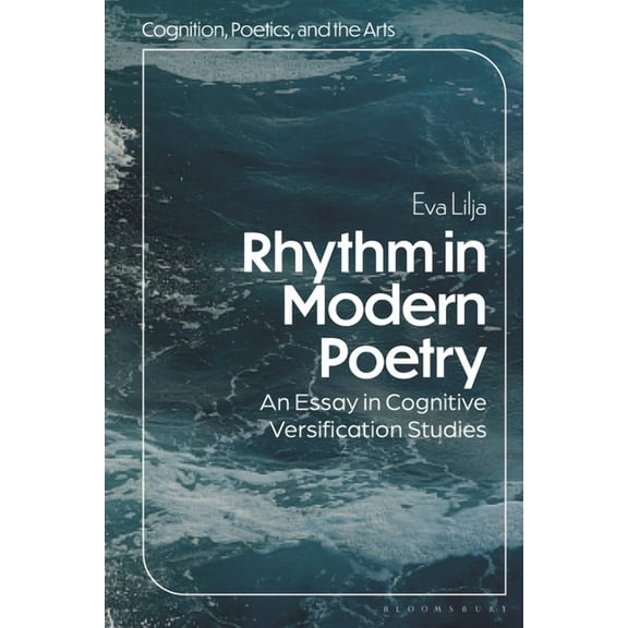 Cognition, Poetics, and the Arts Rhythm in Modern Poetry: An Essay in Cognitive Versification Studies, (Paperback)