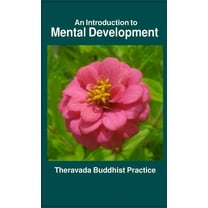An Introduction to Mental Development: Theravada Buddhist Practice, (Paperback)