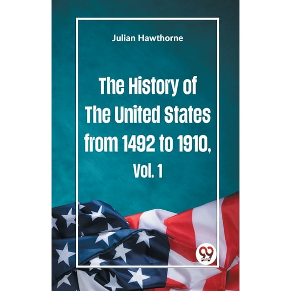 The History of the United States from 1492 to 1910 Vol. 1, (Paperback)
