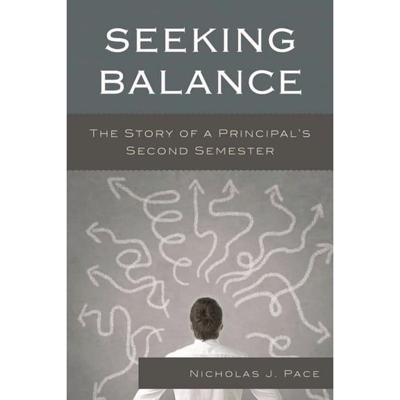 Seeking Balance: The Story of a Principal's Second Semester, (Paperback)