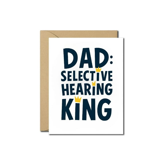 Funny Father's Day Card – “Selective Hearing King” – Humorous Greeting Card for Dad, Father's Day, Birthday – Blank Inside, Kraft Envelope Included