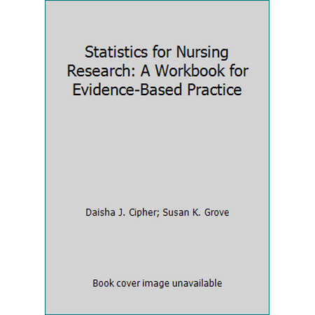 Statistics for Nursing Research: A Workbook for Evidence-Based Practice [Paperback - Used]